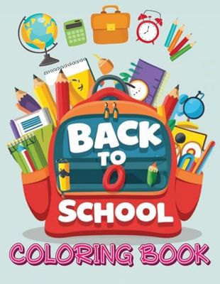 Back to School Coloring Book: 50 Bold and Easy Images for Adults or Kids on First Day Of School