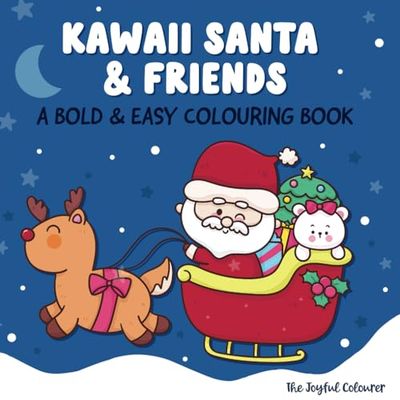 Kawaii Santa and Friends: A Cute and Cozy Christmas Colouring Book, Bold, Easy, Simple Designs for Stress Relief and Relaxation