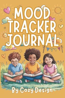 Mood Tracker Journal for Kids and Tweens: Helping Kids Ages 8-12 Understand Feelings, Reduce Stress, and Build Daily Mindfulness | 6 x 9" 127 pages