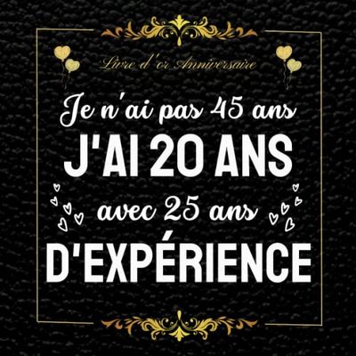 Livre d'or Anniversaire 45 ans: à personnaliser 100 pages félicitations et photos de vos invités , Cadeau original humour homme femme