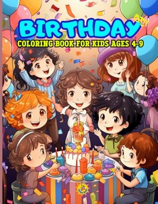 BIRTHDAY PARTY COLORING BOOK FOR KIDS AGES 4-9: Fun Birthday Coloring Pages For Kids
