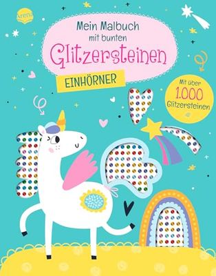 Mein Malbuch mit bunten Glitzersteinen. Einhörner (Mit über 1.000 Glitzersteinen): Einhorn-Malbuch mit Glitzersteinchen zum Bekleben und perforierten Seiten zum Heraustrennen