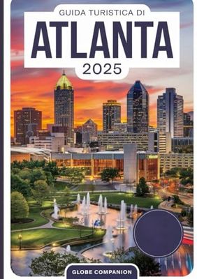GUIDA TURISTICA DI ATLANTA 2025: Svelando il fascino del Sud, la cultura vibrante e le avventure moderne nella capitale della Georgia.
