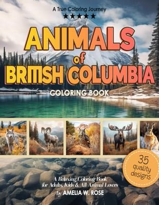 Animals of British Columbia: Wild Animal Coloring Book For Kids And Adults Featuring Easy & Relaxing Colouring Pages of Local Canadian Wildlife Forest Animals And Birds