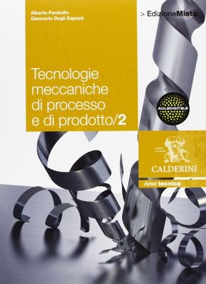 Tecnologie meccaniche di processo e di prodotto. Per le Scuole superiori. Con espansione online (Vol. 2)