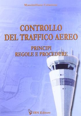Controllo del traffico aereo. Principi, regole e procedure. Con CD-ROM: Volume Unico