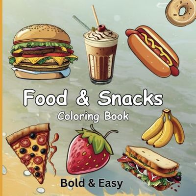 Food & Snacks: Coloring book with Simple and large pictures of foods, drinks, desserts, fruits & vegetables for adults and kids to relax with.: A ... and adults that features snacks and food.