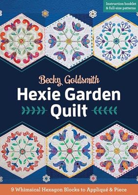 Hexie Garden Quilt: 9 Whimsical Hexagon Blocks to Appliqué Piece for Quilting