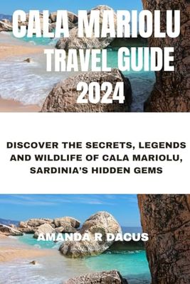 Cala Mariolu Travel Guide 2024: Discover the secrets, legends and wildlife of cala Mariolu, Sardinia’s hidden gems