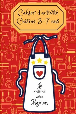 Cahier d'activité cuisine 3-7 ans: Je cuisine avec maman