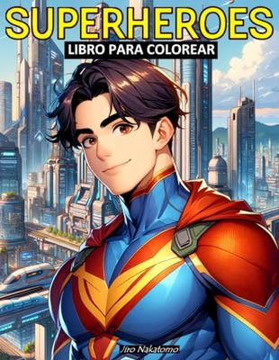 Superhéroes Libro para Colorear: 50 dibujos para colorear de superhéroes en estilo anime y manga, únicos y originales, cada uno acompañado de una ... su historia y sus increíbles superpoderes.