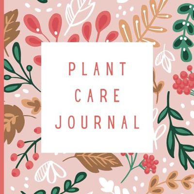 Plant Care Journal: Record and Organize Indoor Houseplant Collections
