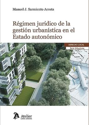 Régimen jurídico de la gestión urbanística en el Estado autonómico