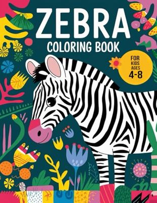 Zebra Coloring Book for kids ages 4-8: Colorful Zebras A Fun and Educational Coloring Book for Kids