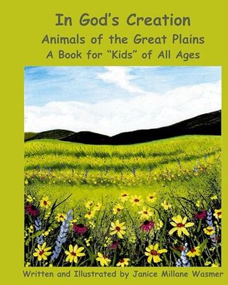In God's Creation Animals of the Great Plains A Book for "Kids" of All Ages: 4