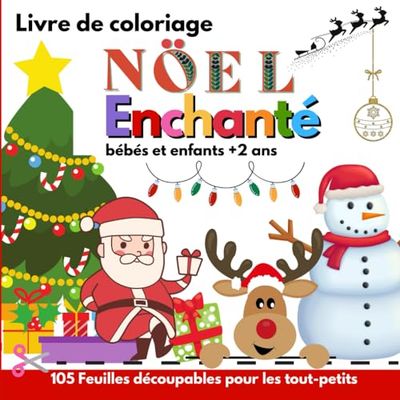 Nöel Enchanté, Livre de coloriage bébés et enfants +2 ans: 105 Feuilles découpables pour les tout-petits - Petit cadeau Nöel enfant 2, 3, 4, 5 ans