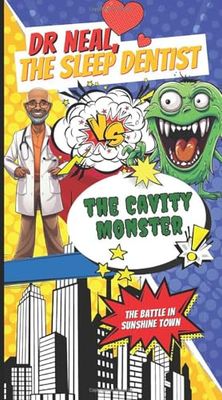 Dr. Neal, the Sleep Dentist VS. the Cavity Monster