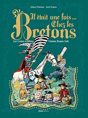 Il était une fois... Chez les Bretons: Les contes célèbres en version beurre salé
