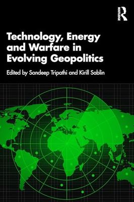 Technology, Energy and Warfare and Evolving Geopolitics