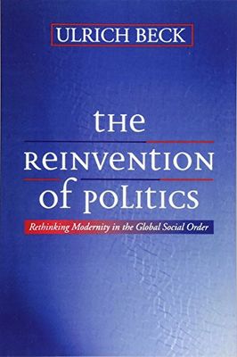 Reinvention of Politics: Rethinking Modernity in the Global Social Order