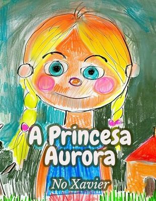 A Princesa Aurora: a princesa que gosta de desenhar com lápis de cor.