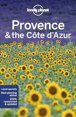 Lonely Planet Provence & the Cote d'Azur: Perfect for exploring top sights and taking roads less travelled