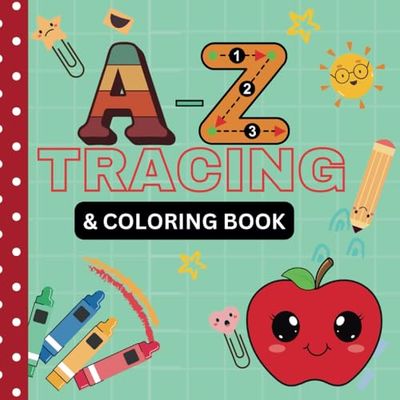 A-Z Tracing & Coloring Book: Fun Learning for Kids!: Trace Letters, Learn New Words & Color Fun Pictures – A Perfect ABC Book for Kids 4-6!
