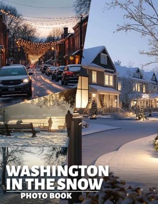 Washington in the Snow Photo Book: 40 Captivating Images Showcasing Washington's Winter Wonderland For Nature Enthusiasts