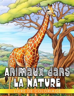 Livre de coloriage Animaux dans la nature: Découvrez les animaux dans leur habitat naturel - Amusement et apprentissage pour les 1-3 ans