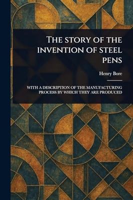 The Story of the Invention of Steel Pens