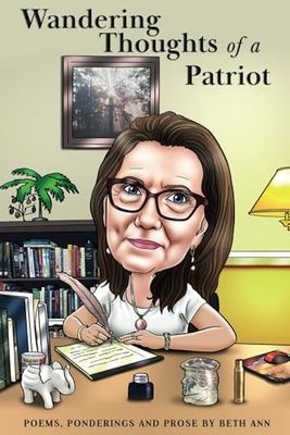 The Wandering Thoughts of a Patriot: Poems, Ponderings and Prose