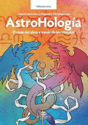 AstroHología. Volumen tres: El viaje del alma a través de los vínculos