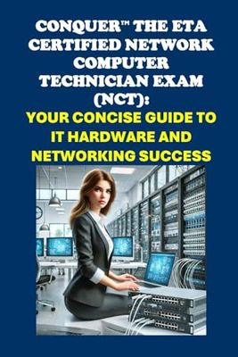 Conquer the ETA Certified Network Computer Technician Exam (NCT): Your Concise Guide to IT Hardware and Networking Success