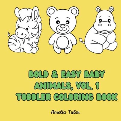 Bold and Easy Baby Animals, Vol 1: Coloring Book for Toddlers