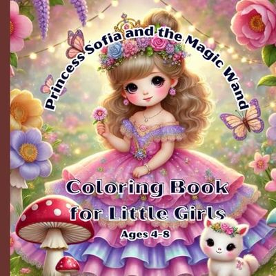 Princess Sofia and the Magic Wand: Coloring Book for Little Girls Ages 4-8 with Amazing Illustrations from a Children’s Story !
