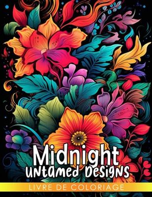 Livre de coloriage Midnight Untamed Designs: Pages de coloriage de formes merveilleuses sur fon