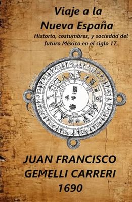 Viaje a la Nueva España: Historia, costumbres, y sociedad del futuro México en el siglo 17.