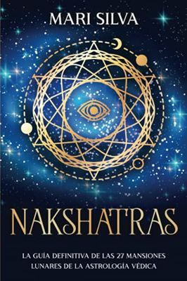 Nakshatras: La guía definitiva de las 27 mansiones lunares de la astrología védica