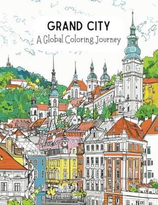 Grand City - A Global Coloring Journey: A Coloring Book Inspired by Travels for Relaxation, Mindfulness, Anxiety and Stress Relief