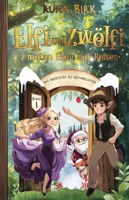 Elfi und Zwölfi 2 mutige Elfen auf Reisen: Das Abenteuer zu Weihnachten
