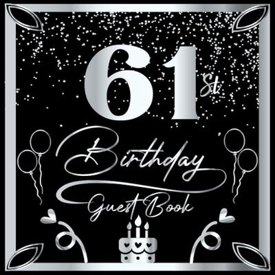 61st Birthday Guest Book: Black & Silver Cover | Happy Birthday Guest Book | Guest Message and Thoughts
