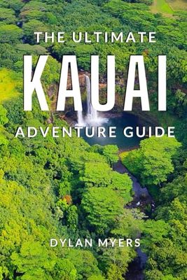 The Ultimate Kauai Adventure Guide: Your Guide to the Garden Isle (Ultimate Guide Books 2024)