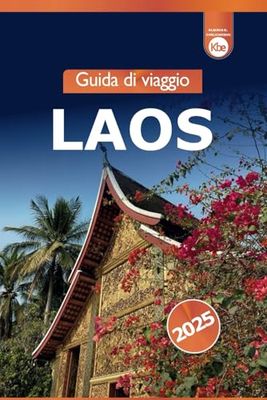Guida di Viaggio Laos 2025: Esplorando le gemme nascoste, la cultura, i templi e le principali attrazioni del sud-est asiatico per la tua avventura