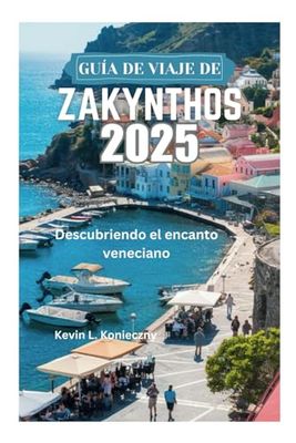 GUÍA DE VIAJE DE ZAKYNTHOS 2025: Descubriendo el encanto veneciano