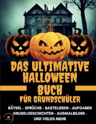 Das ultimative Halloweenbuch für Grundschüler:: Rätsel, Witze, Spiele, Gruselgeschichten, Ausmalbilder, Aufgaben, Sprüche und vieles mehr für schaurig schöne Stunden