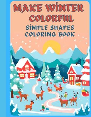MAKE WINTER COLORFUL Simple shapes coloring book