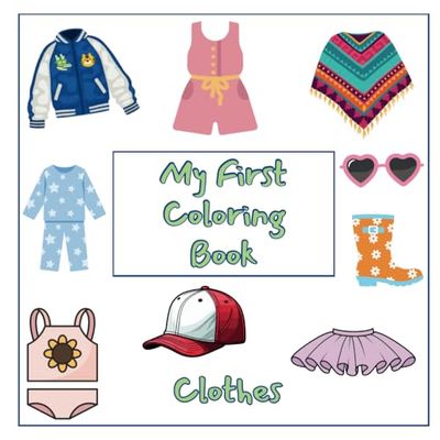 My First Coloring Book Clothes: 50 Simple and Fun Illustrations of Everyday Clothes
