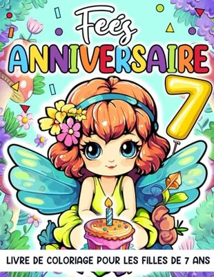 Feés Anniversaire Livre De Coloriage Pour Les Filles De 7 Ans: Livre de coloriage joyeux anniversaire pour les enfants, Idée cadeau pour une fête d'anniversaire