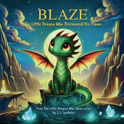 Blaze: The Little Dragon Who Discovered His Flame