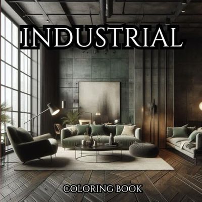 INDUSTRIAL. Series of Therapeutic Coloring Books for Adults and Teenagers for Stress Relief, Creativity Therapy and Mindfulness: Sketches of Interiors in The Industrial Style.